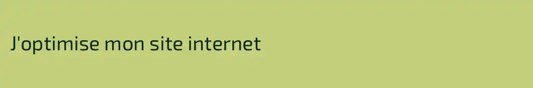 J'optimise mon site internet